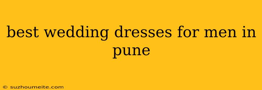 Best Wedding Dresses For Men In Pune