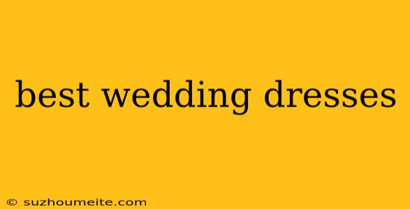 Best Wedding Dresses