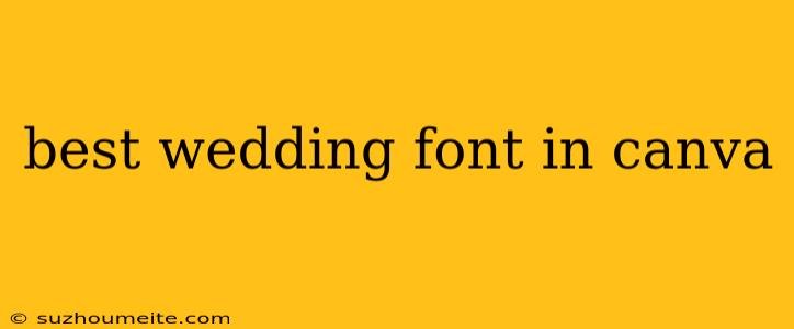 Best Wedding Font In Canva