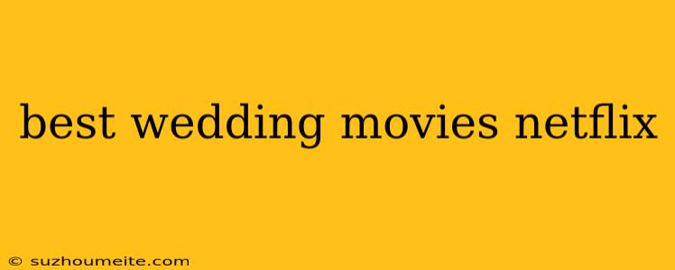 Best Wedding Movies Netflix