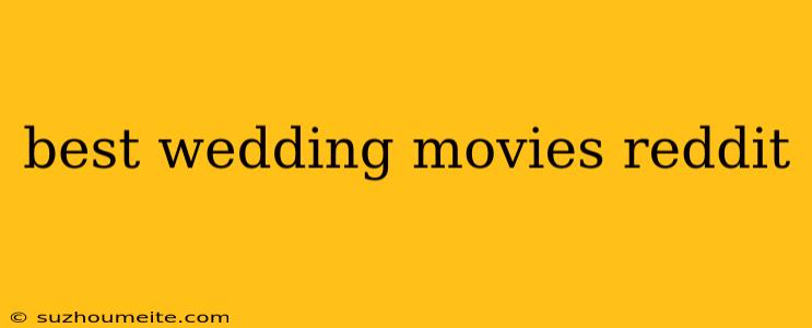 Best Wedding Movies Reddit