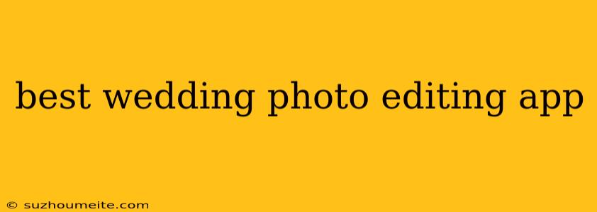 Best Wedding Photo Editing App