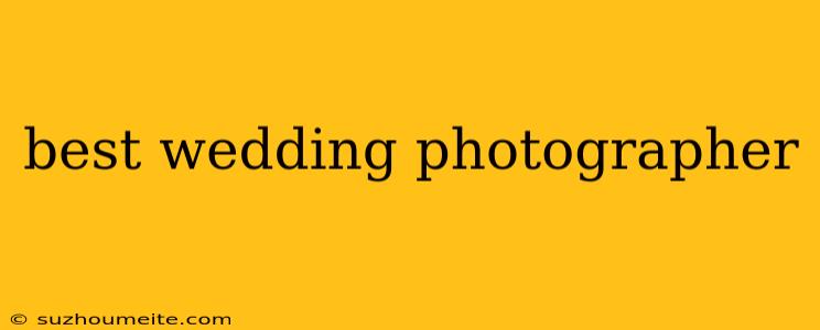 Best Wedding Photographer