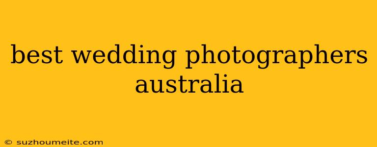 Best Wedding Photographers Australia