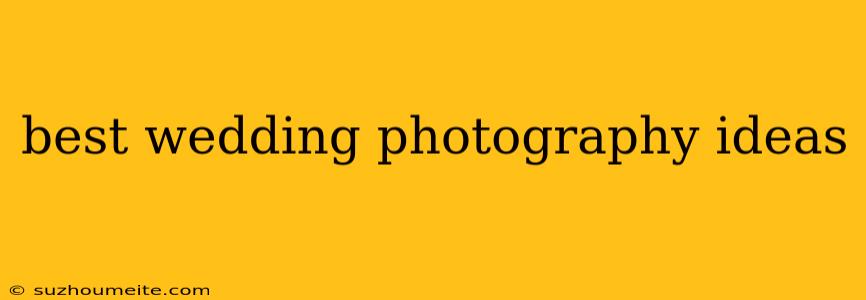 Best Wedding Photography Ideas