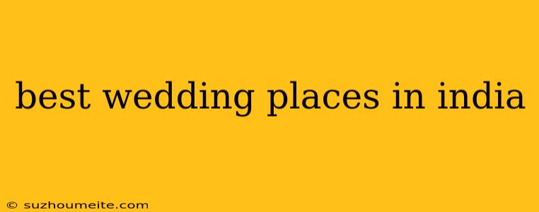 Best Wedding Places In India