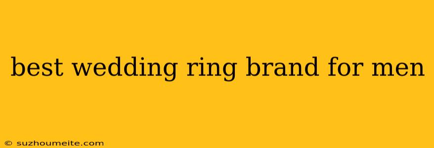 Best Wedding Ring Brand For Men