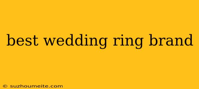 Best Wedding Ring Brand