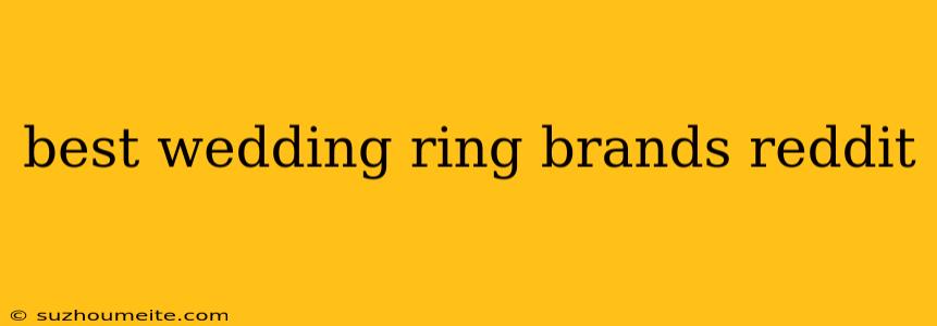 Best Wedding Ring Brands Reddit