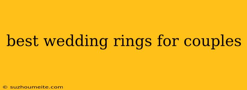 Best Wedding Rings For Couples