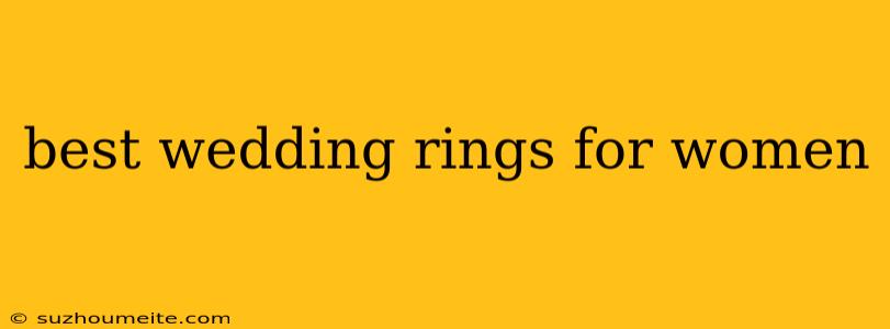 Best Wedding Rings For Women