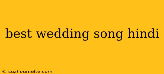 Best Wedding Song Hindi