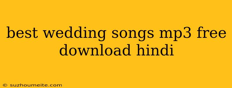 Best Wedding Songs Mp3 Free Download Hindi