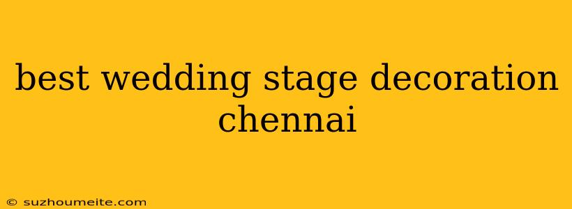 Best Wedding Stage Decoration Chennai