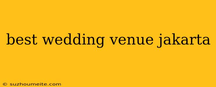 Best Wedding Venue Jakarta