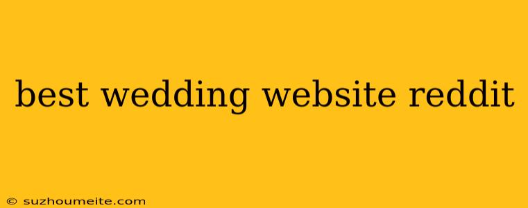 Best Wedding Website Reddit