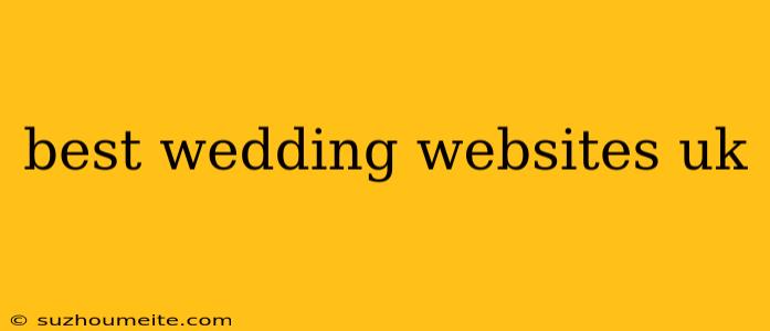 Best Wedding Websites Uk