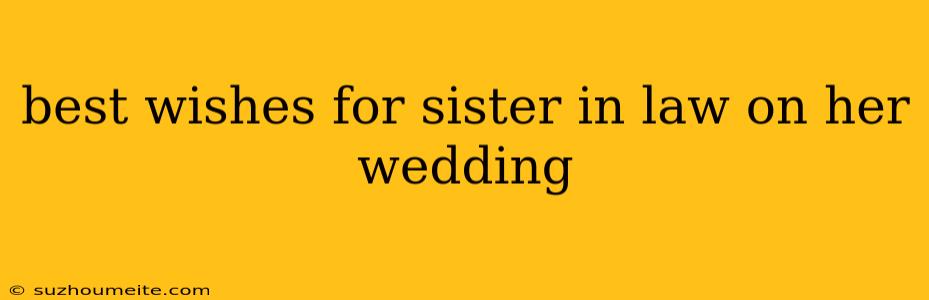 Best Wishes For Sister In Law On Her Wedding