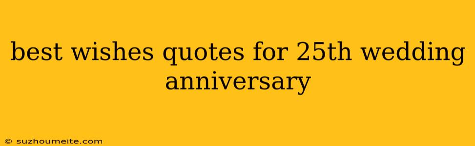 Best Wishes Quotes For 25th Wedding Anniversary