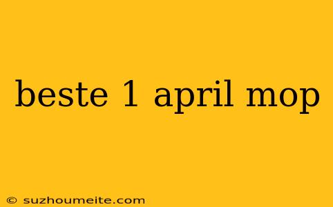 Beste 1 April Mop