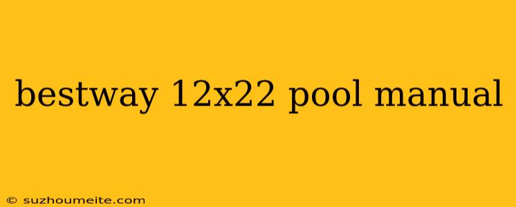 Bestway 12x22 Pool Manual