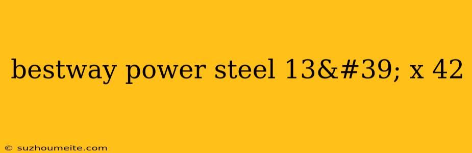 Bestway Power Steel 13' X 42