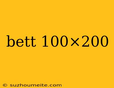 Bett 100×200