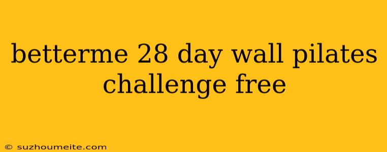 Betterme 28 Day Wall Pilates Challenge Free