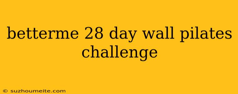 Betterme 28 Day Wall Pilates Challenge