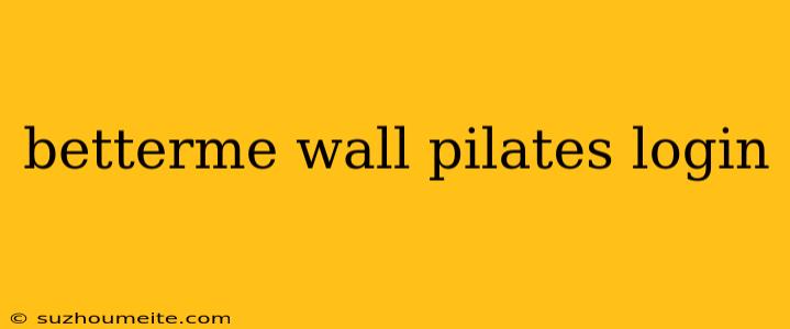 Betterme Wall Pilates Login