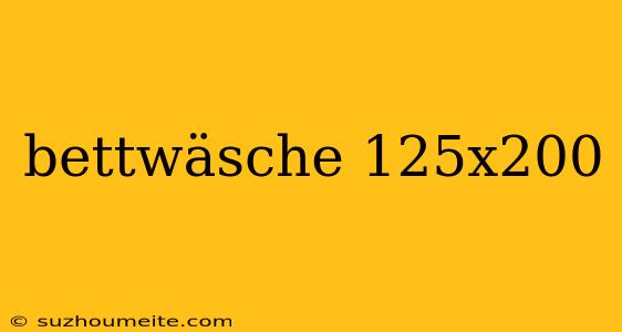 Bettwäsche 125x200