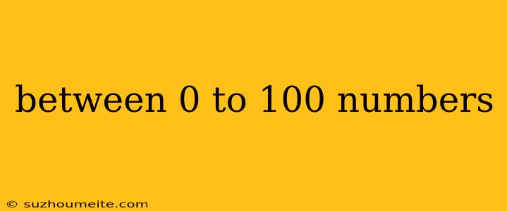 Between 0 To 100 Numbers