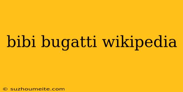 Bibi Bugatti Wikipedia