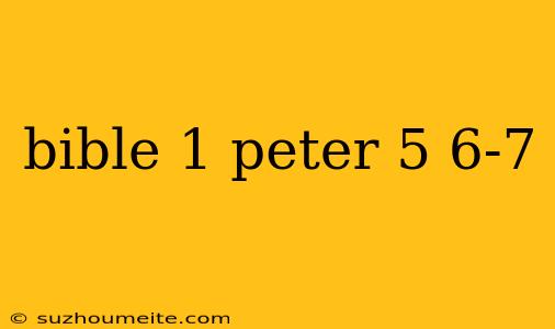 Bible 1 Peter 5 6-7