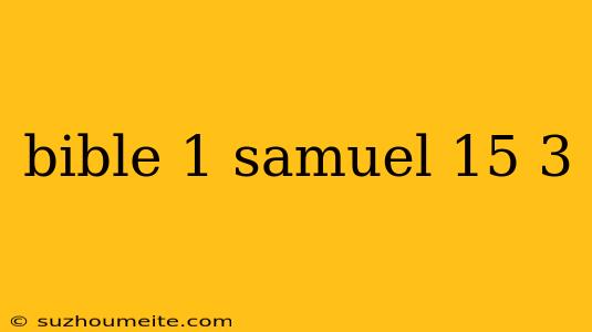 Bible 1 Samuel 15 3