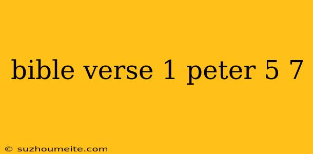 Bible Verse 1 Peter 5 7