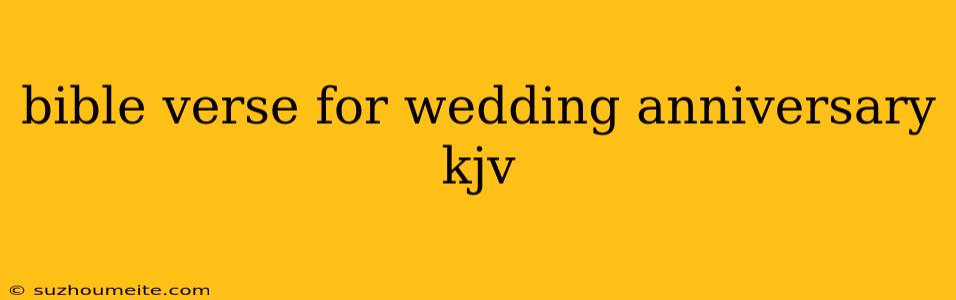 Bible Verse For Wedding Anniversary Kjv