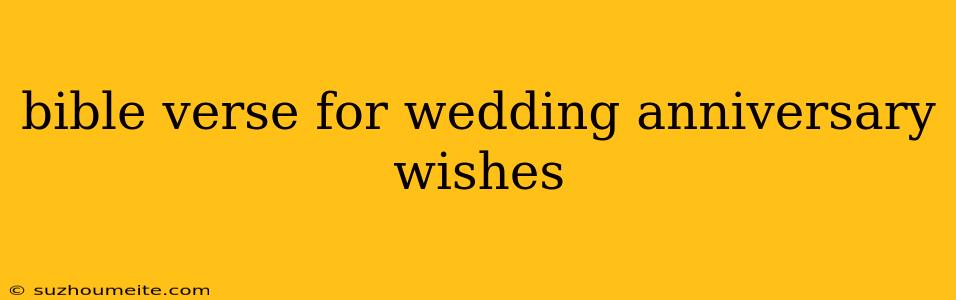 Bible Verse For Wedding Anniversary Wishes