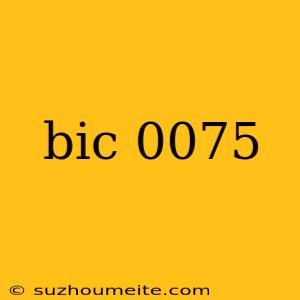 Bic 0075