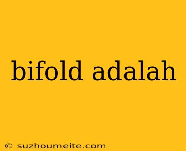 Bifold Adalah