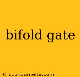 Bifold Gate