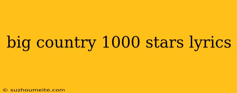 Big Country 1000 Stars Lyrics