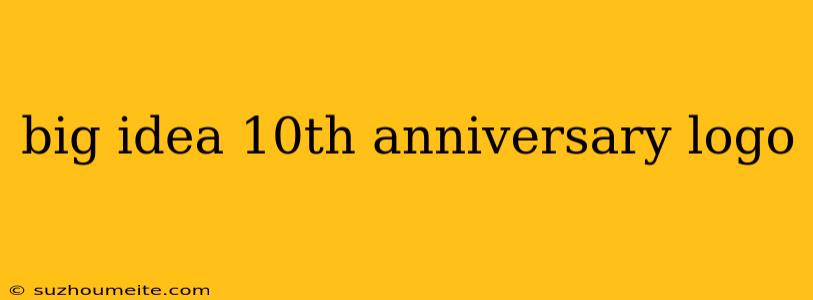 Big Idea 10th Anniversary Logo