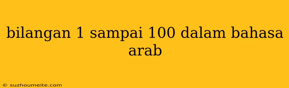 Bilangan 1 Sampai 100 Dalam Bahasa Arab