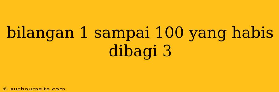 Bilangan 1 Sampai 100 Yang Habis Dibagi 3