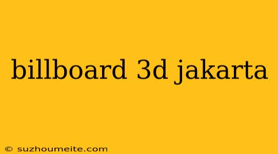 Billboard 3d Jakarta