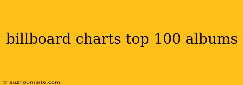 Billboard Charts Top 100 Albums