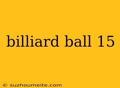 Billiard Ball 15