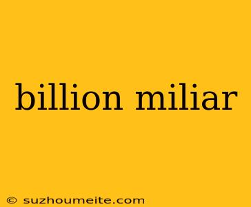 Billion Miliar