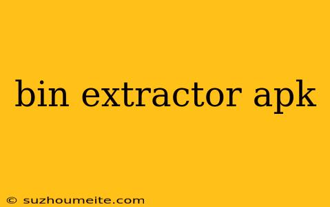 Bin Extractor Apk